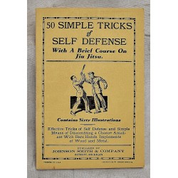 50 Simple Tricks of Self Defense: With a Brief Course on Jiu Jitsu, Effective Tricks of Self Defense and Simple Means of Discomfiting a Chance Assailant with Bare Hands, Implements of Wood and Metal
